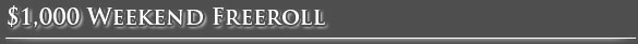 $1,000 Weekend Freeroll